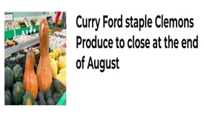 Clemons Produce (Curry Ford Road) closes forever soon?